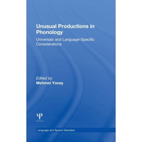 Unusual Productions in Phonology: Universals and Language-Specific Considerations