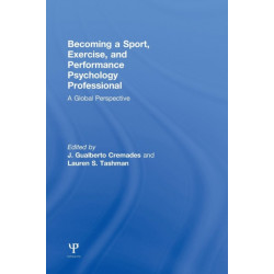 Becoming a Sport, Exercise, and Performance Psychology Professional: A Global Perspective