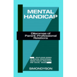 Mental Handicap: Dilemmas of Parent-Professional Relations