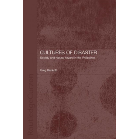 Cultures of Disaster: Society and Natural Hazard in the Philippines