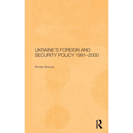 Ukraine's Foreign and Security Policy 1991-2000