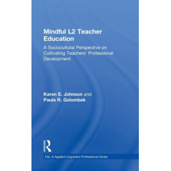 Mindful L2 Teacher Education: A Sociocultural Perspective on Cultivating Teachers' Professional Development