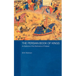 The Persian Book of Kings: An Epitome of the Shahnama of Firdawsi