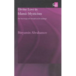 Divine Love in Islamic Mysticism: The Teachings of al-Ghazali and al-Dabbagh