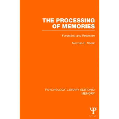 The Processing of Memories (PLE: Memory): Forgetting and Retention