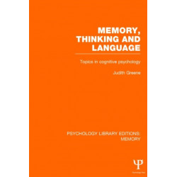 Memory, Thinking and Language (PLE: Memory): Topics in Cognitive Psychology