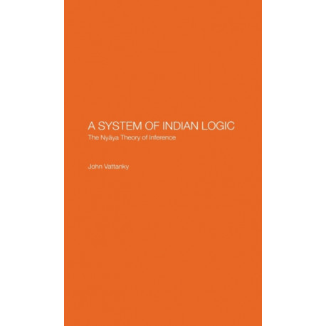 A System of Indian Logic: The Nyana Theory of Inference