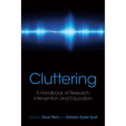Cluttering: A Handbook of Research, Intervention and Education
