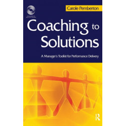 Coaching to Solutions: A Manager's Toolkit for Performance Delivery