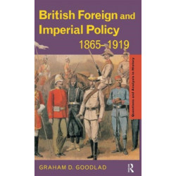 British Foreign and Imperial Policy 1865-1919