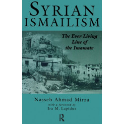 Syrian Ismailism: The Ever Living Line of the Imamate, A.D. 1100--1260