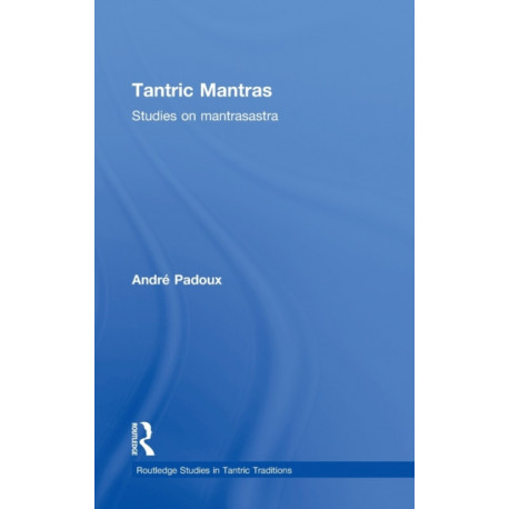 Tantric Mantras: Studies on Mantrasastra