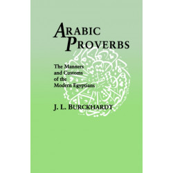 Arabic Proverbs: The Manners and Customs of the Modern Egyptians