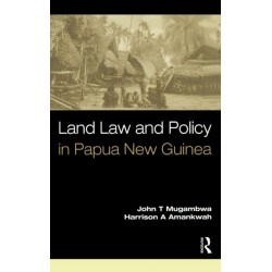 Land Law and Policy in Papua New Guinea