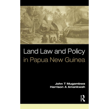 Land Law and Policy in Papua New Guinea