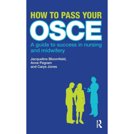 How to Pass Your OSCE: A Guide to Success in Nursing and Midwifery