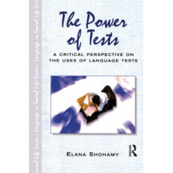 The Power of Tests: A Critical Perspective on the Uses of Language Tests