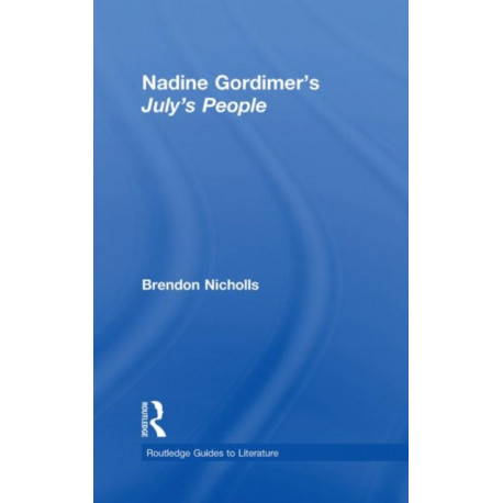 Nadine Gordimer's July's People: A Routledge Study Guide