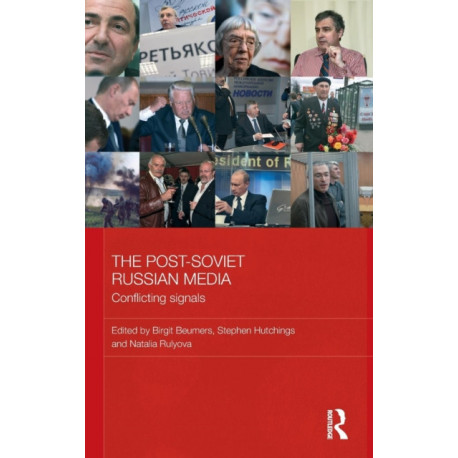 The Post-Soviet Russian Media: Conflicting Signals