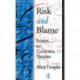 Risk and Blame: Essays in Cultural Theory