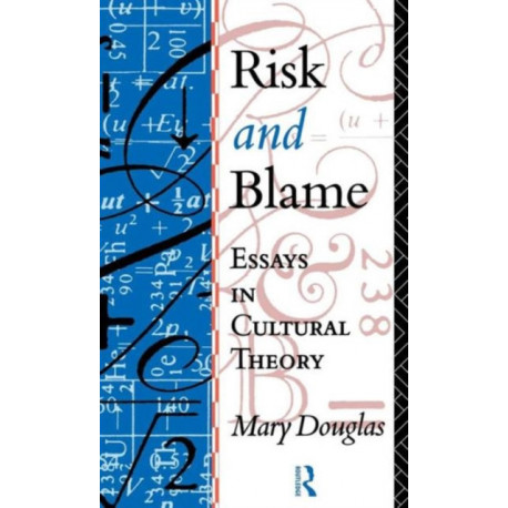 Risk and Blame: Essays in Cultural Theory
