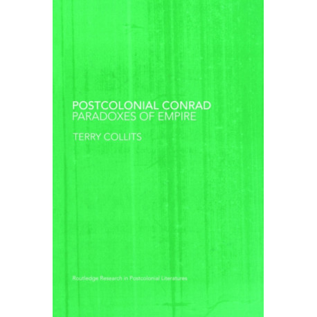 Postcolonial Conrad: Paradoxes of Empire