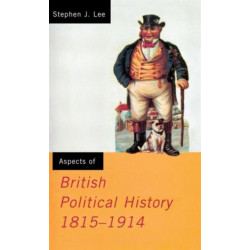 Aspects of British Political History 1815-1914
