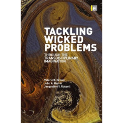 Tackling Wicked Problems: Through the Transdisciplinary Imagination