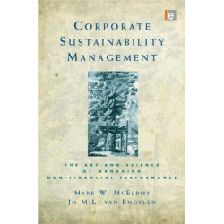 Corporate Sustainability Management: The Art and Science of Managing Non-Financial Performance