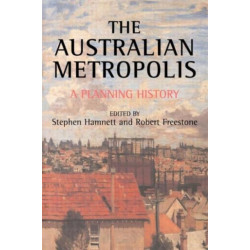 The Australian Metropolis: A Planning History