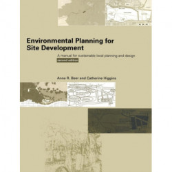 Environmental Planning for Site Development: A Manual for Sustainable Local Planning and Design