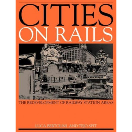 Cities on Rails: The Redevelopment of Railway Stations and their Surroundings