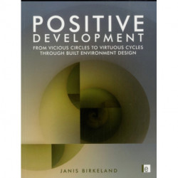 Positive Development: From Vicious Circles to Virtuous Cycles through Built Environment Design