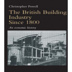 The British Building Industry since 1800: An economic history