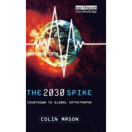 The 2030 Spike: Countdown to Global Catastrophe