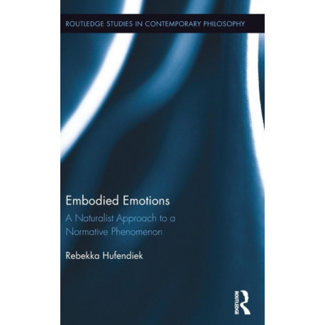 Embodied Emotions: A Naturalist Approach to a Normative Phenomenon