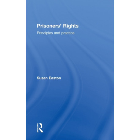 Prisoners' Rights: Principles and Practice