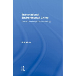 Transnational Environmental Crime: Toward an Eco-global Criminology