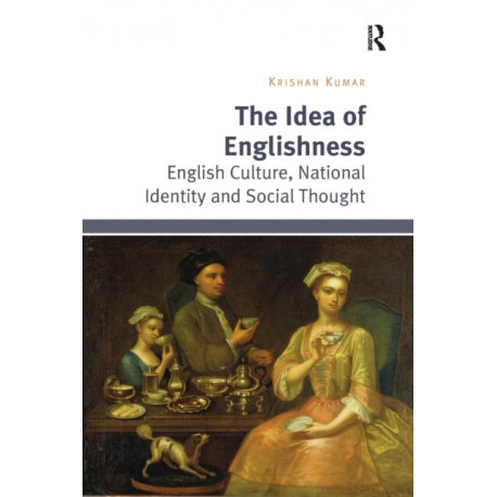 The Idea of Englishness: English Culture, National Identity and Social Thought