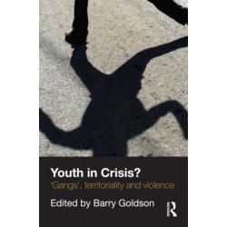 Youth in Crisis?: 'Gangs', Territoriality and Violence