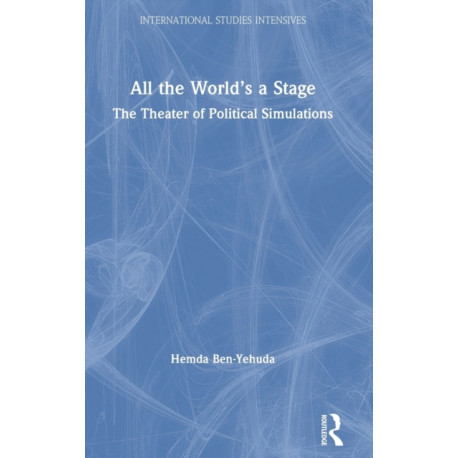 All the World’s a Stage: The Theater of Political Simulations