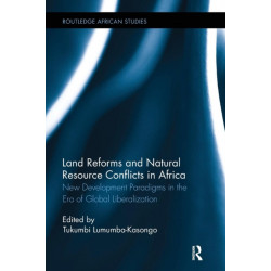 Land Reforms and Natural Resource Conflicts in Africa: New Development Paradigms in the Era of Global Liberalization