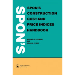 Spon's Construction Cost and Price Indices Handbook