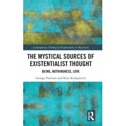 The Mystical Sources of Existentialist Thought: Being, Nothingness, Love