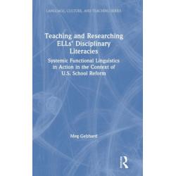 Teaching and Researching ELLs’ Disciplinary Literacies: Systemic Functional Linguistics in Action in the Context of U.S. School Reform