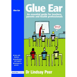 Glue Ear: An essential guide for teachers, parents and health professionals