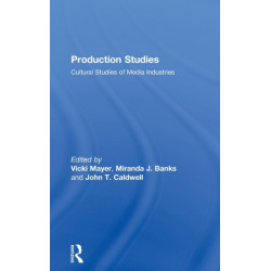 Production Studies: Cultural Studies of Media Industries