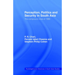 Perception, Politics and Security in South Asia: The Compound Crisis of 1990