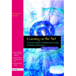 Learning on the Net: A Practical Guide to Enhancing Learning in Primary Classrooms