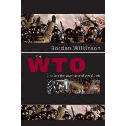 The WTO: Crisis and the Governance of Global Trade